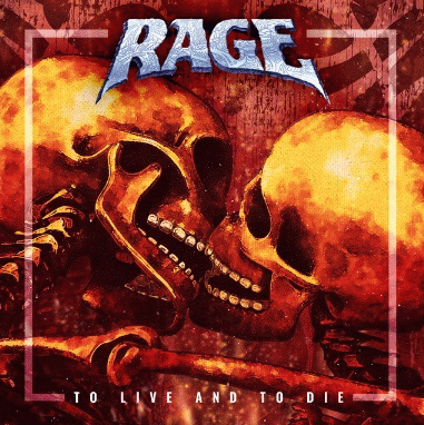 Rage (GER) : To Live and to Die